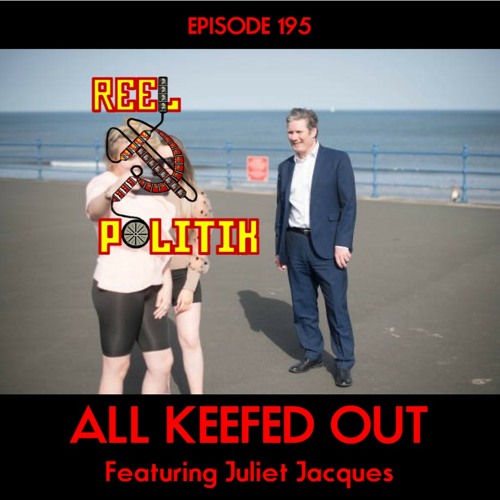 Episode 195 - All Keefed Out (ft. Juliet Jacques)