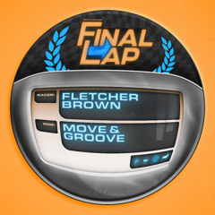 Fletcher Brown - Move & Groove [FINALLAP03]