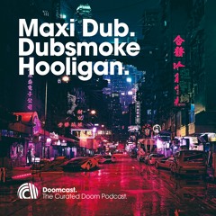 Doomcast 041 - Maxi Dub - Dubsmoke Hooligan