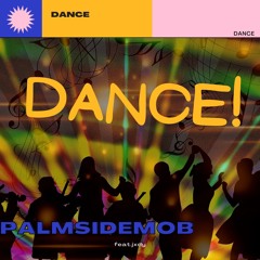 DANCE!~ Palmside Mob Feat.Jxdy