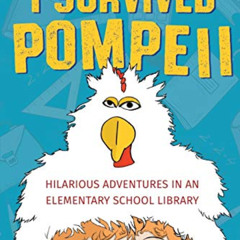 [GET] EPUB 📒 I Survived Pompeii: Hilarious Adventures In An Elementary School Librar
