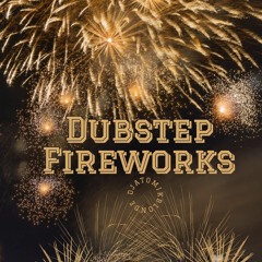 Dubstep Fireworks