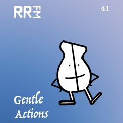 RRFM • Gentle Actions 41 w/ Beraber • 24-04-2025