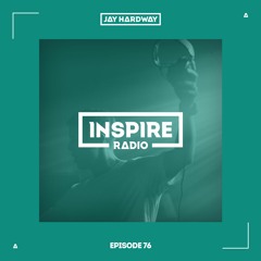 Jay Hardway - Inspire Radio Ep. 76