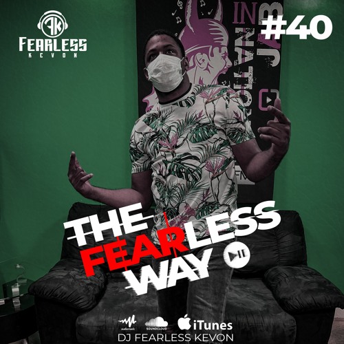 Dj Fearless Kevon - The Fearless Way #40