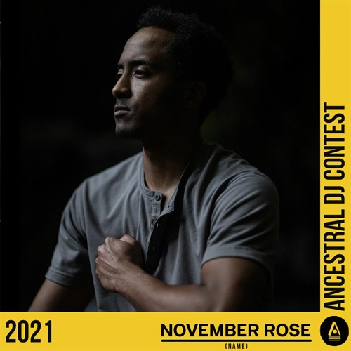 November Rose - Ancestral DJ Contest 2021