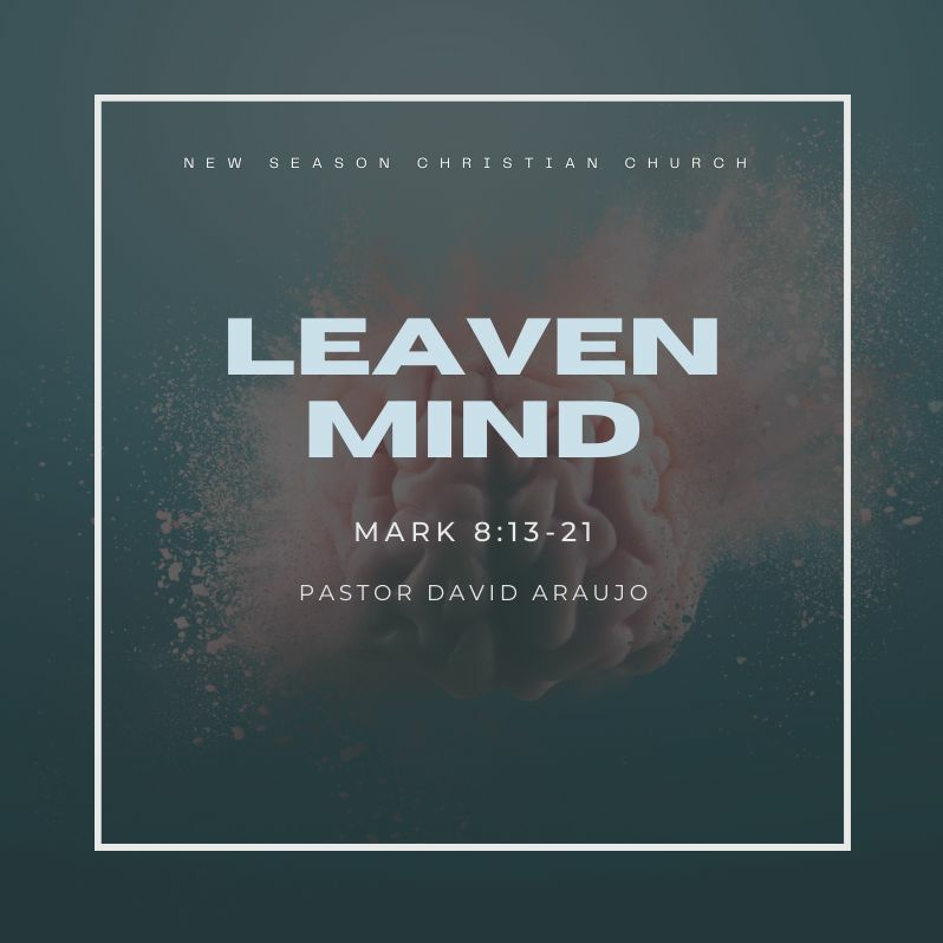 Leaven Mind :: Pastor David Araujo :: 09.05.21 episode artwork
