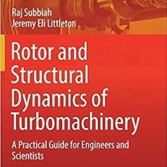 READ PDF EBOOK EPUB KINDLE Rotor and Structural Dynamics of Turbomachinery: A Practic