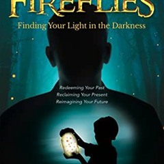 DOWNLOAD EBOOK 💏 We Are All Fireflies: Finding Your Light in the Darkness by  Travis