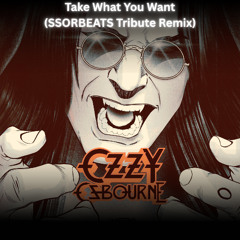 Ozzy Osbourne - Take What You Want (SSORBEATS Tribute Remix)