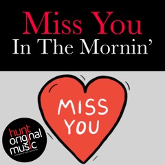 Miss You In The Mornin'