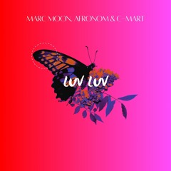 AFRONOM, Marc Moon - Luv Luv (feat. C-Mart) [Afro House]