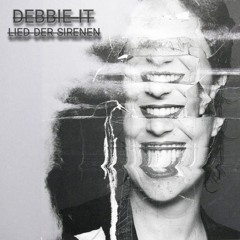 DEBBIE IT - Lied Der Sirenen [FREE DL]