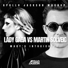 Lady Gaga x Martin Solvieg - Intoxicated Mary (Apollo Jackson Mashup)