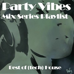 Party Vibes Mix Series [House, Tech House, Club House, House  Party]