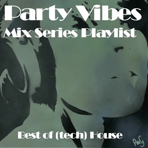 Party Vibes Mix Series [House, Tech House, Club House, House  Party]