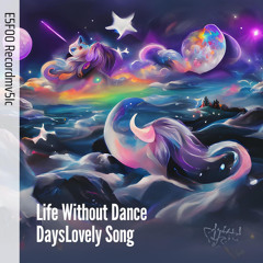 Life Without Dance Dayslovely Song