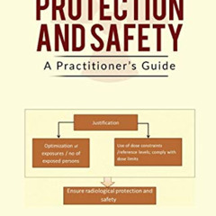 [Download] EBOOK 📧 RADIOLOGICAL PROTECTION AND SAFETY: A Practitioner's Guide by  PU