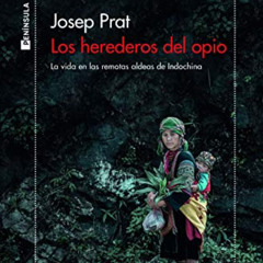 [READ] PDF 📙 Los herederos del opio: La vida en las remotas aldeas de Indochina by