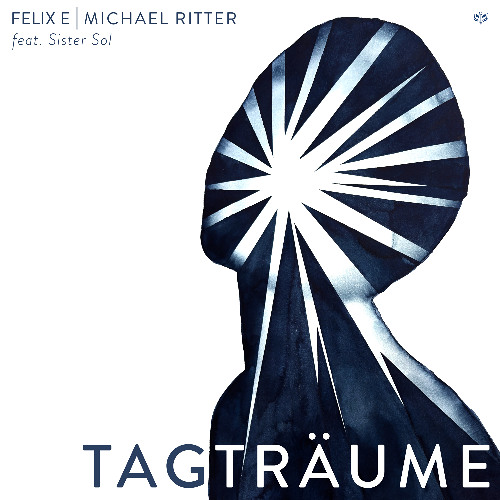 Felix E, Michael Ritter feat. Sister Sol - Tagträume (KAMAI MUSIC)