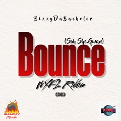 BizzyDaBachelor - Bounce (Suh She Gwan) WYFL Riddim