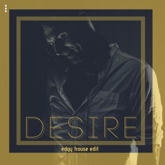 Desire (edgy house edit)