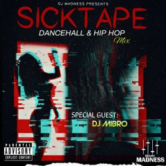 SICKTAPE (Dancehall & Hip Hop) Special Guest DJ MIBRO [Download]