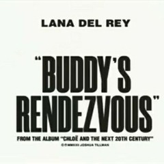 Lana Del Rey - Buddys Rendezvous (HQ)