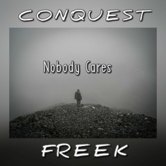 Nobody Cares - Conquest  Feat. Freek