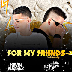 FOR MY FRIENDS (INDELICADOS)Kevin Alvarez & Alejandro Lopera