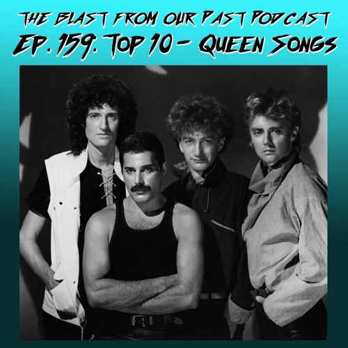 Stream Episode 159: Top 10 - Queen Songs by The Blast From Our Past Podcast  | Listen online for free on SoundCloud