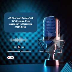 AR Akermon Rossenfeld Co's Step-by-Step Approach to Becoming Debt-Free