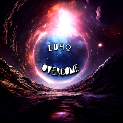 Lu4o - Overcome 2 [ Original Mix ] Rework