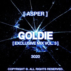 ASPER X GOLDIE EXCLUSIVE MIX VOL.3