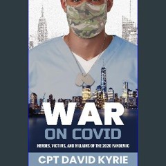 [Ebook] ⚡ War on COVID: Heroes, Victims, and Villains of the 2020 Pandemic [PDF]