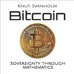 Read pdf Bitcoin: Sovereignty Through Mathematics by  Knut Svanholm,Guy Swann,Guy Swann