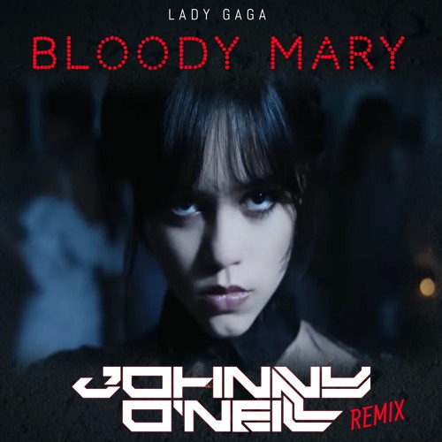 Lady Gaga - Bloody Mary ( Johnny O'Neill Remix)