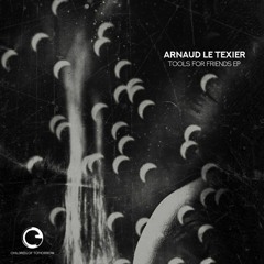 Arnaud Le Texier - Tools For Friends EP - Children Of Tomorrow