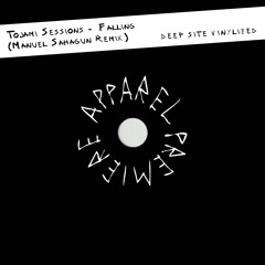 APPAREL PREMIERE: Tojami Sessions - Falling (Manuel Sahagun Remix) [Deep Site Vinylized]