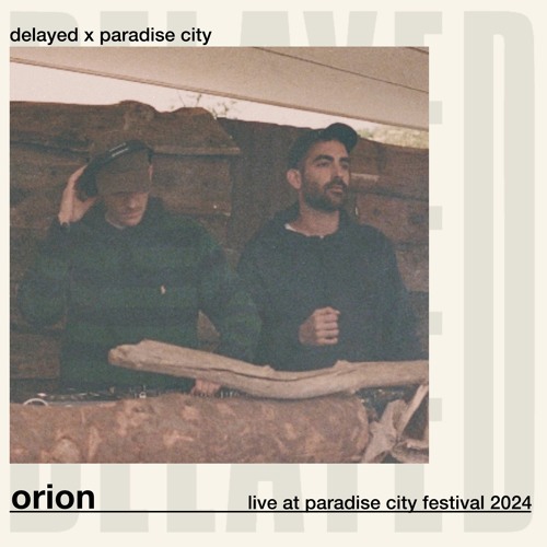 Delayed x Paradise City: Orion (live)