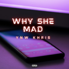 ynwkhris- Why She Mad (prod. nashi)