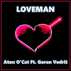 Aton O'Cat Feat. Goran Vedriš - Loveman