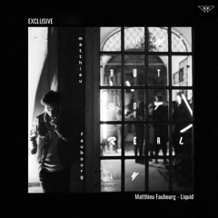 EXCLUSIVE: Matthieu Faubourg - Liquid