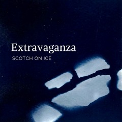 Scotch On Ice - Extravaganza