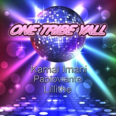 ONE TRIBE YALL  feat. Kamal Imani (Paploviante open collab)