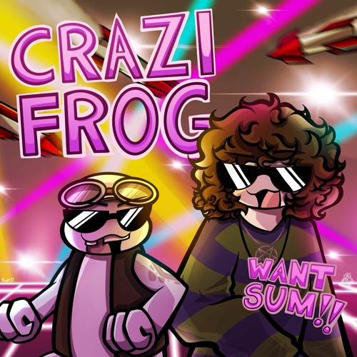 CRAZI FROG (WANT SUM)