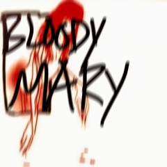 BLOODYMARY (sheeeesh!) VID IN DESC