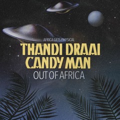 Thandi Draai & Candy Man - Out Of Africa (Snippet)