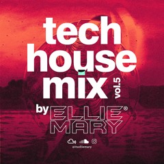 TECH HOUSE MIX BY ELLIE MARY | VOL. 5