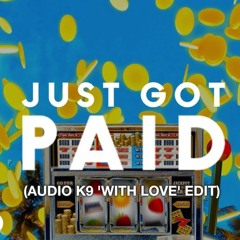 Sigala, Ella Eyre, Meghan Trainor - Just Got Paid (Audio K9 'With Love' Edit) [PREVIEW]